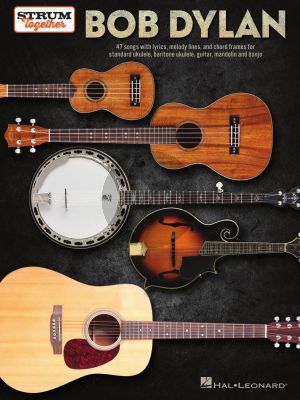 Bob Dylan – Strum Together (Lyrics, Melody Lines, and Chord Frames for Standard Uke, Baritone Uke, Guitar, Mandolin, and Banjo)