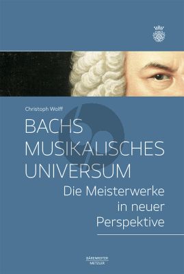 Wolff Bachs musikalisches Universum (Die Meisterwerke in neuer Perspektive)