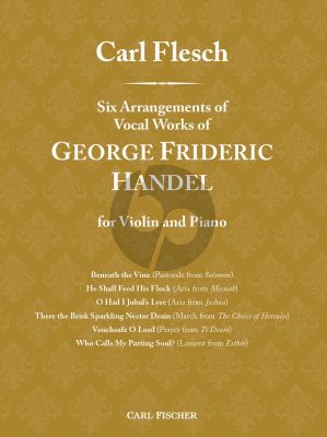 Handel Six Arrangements of Vocal Works of George Frideric Handel Violin and Piano (arr. Carl Flesch)