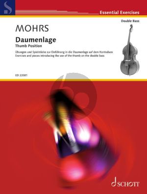 Mohrs Thumb Position - Daumenlage Double Bass (Exercises and pieces introducing the use of the thumb on the double bass)