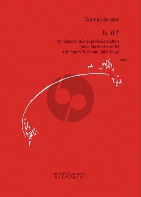 Kessler Is it? for Soprano Voice and Soprano Saxophone (or Clarinet in Bb) (Text by John Cage)