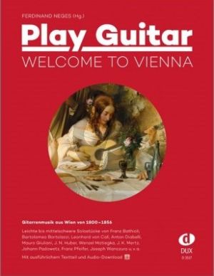 Play Guitar in Concert - Welcome to Vienna (Gitarrenmusik aus Wien von 1800-1856)