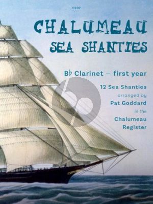 Goddard Chalumeau Sea Shanties 12 Sea Shanties for Clarinet in Bb and Piano (Grades 0 - 3)