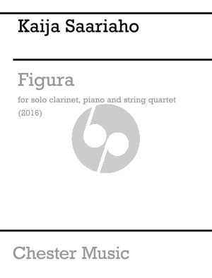 Saariaho Figura for Clarinet solo, Piano and String Quartet (Score/Parts) (2016)