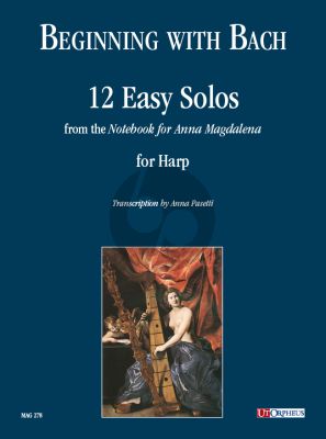 Beginning with Bach. 12 Easy Solos from the “Notebook for Anna Magdalena” for Harp (transcr. by Anna Pasetti)