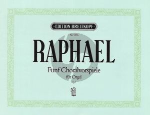 Raphael 5 Choralvorspiele Op. 1 Orgel