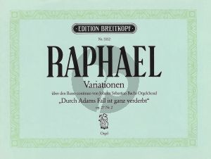 Raphael Variationen über den Bachchoral „Durch Adams Fall ist ganz verderbt“ Op. 27 No. 2 Orgel