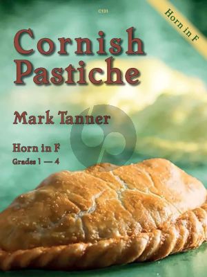 Tanner Cornish Pastiche - Timeless Cornish melodies, cooked up for hungry horn players for Horn in F and Piano (Grades 1 - 4)
