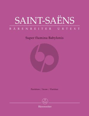 Saint-Saens Super flumina Babylonis Soprano solo, Mixed choir (SATB), Saxophone quartet, Organ, Strings (Score) (edited by Christina M. Stahl)
