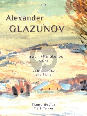 Glazunov Trois Miniatures Op.42 for Clarinet in Bb and Piano (arr. Mark Tanner) (arranged by Mark Tanner) (Grades 6 & 7 - Trinity Grades 6 & 7 syllabuses)