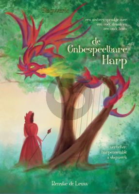 Leuw De Onbespeelbare Harp voor Harp Ensemble Slagwerkpartijen (Oosters sprookje voor verteller, harpensemble en slagwerk, met prachtige illustraties gemaakt door Renske de Leuw)