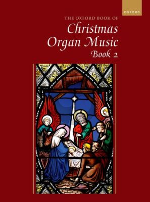 The Oxford Book of Christmas Music for Organ Book 2 (edited by Robert Gower)