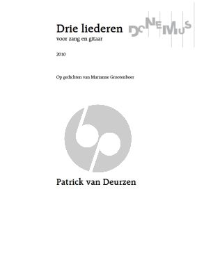 Deurzen 3 Songs (2010) for Voice (in g) and Guitar (Op gedichten van Marianne Grootenboer)