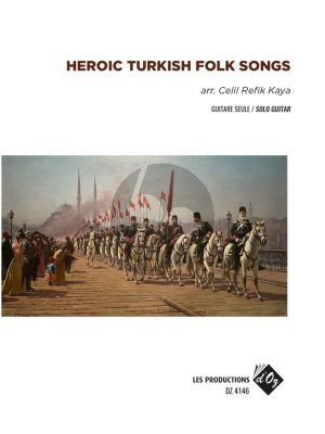 Heroic Turkish Folk Songs for Guitar solo (arr. Celil Refik Kaya)