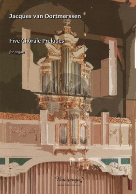 Oortmerssen 5 Chorale Preludes for Organ