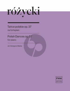 Rozycki Polish Dances Op. 37 for Piano solo (edited by Grzegorz Mania)