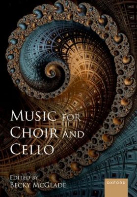 McGlade  Music for Choir SATB and Cello