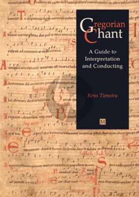 Tienstra Gregorian Chant A Guide to Interpretation and Conducting