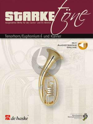 Starke Töne Tenorhorn oder Euphonium [TC] und Klavier (Ausgewählte Werke für den Junior- und D1-Bereich)