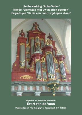 Veen Liedbewerkingen Abba Vader – Lichtstad met uw paarlen poorten – Ik zie een poort wijd open staan voor Orgel
