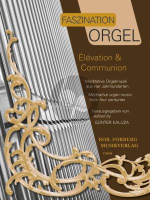 Faszination Orgel Élévation & Communion (Meditative Orgelmusik aus vier Jahrhunderten) (Günter Kaluza)