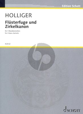 Holliger Flusterfuge und Zirkelkanon fur 4 Bassklarinetten in B Partitur und Stimmen