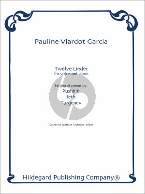 Viardot Garcia 12 Songs on Poems by Pushkin, Feth and Turgenev for Voice and Piano (Edited by Catherine Sentman Anderson) (In German Translation by Bodenstedt)