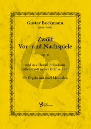 Beckmann Zwölf Vor- oder Nachspiele Op. 6 mit das Choral-Präludium „Allein Gott in der Höh‘ sei Ehr‘ “ für Orgeln mit zwei Manualen