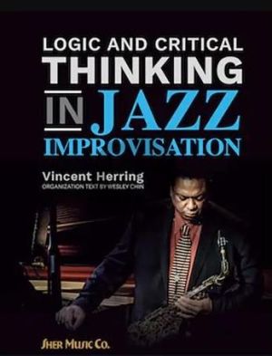 Herring Logic and Critical Thinking in Jazz Improvisation (for various instruments)