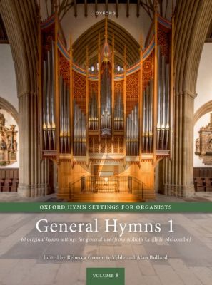 Oxford Hymn Settings for Organists: General Hymns 1 (Rebecca Groom te Velde and Alan Bullard)
