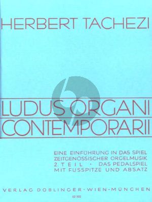 Tachezi Ludus Organi Contemporani - Eine Einführung in das Spiel zeitgenössischer Orgelmusik Vol. 2