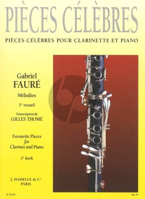 Faure Pieces Celebres Vol.1 Clarinet - Piano (Favourite Pieces for Clarinet and Piano) (Transcription de Gilles Thomé)