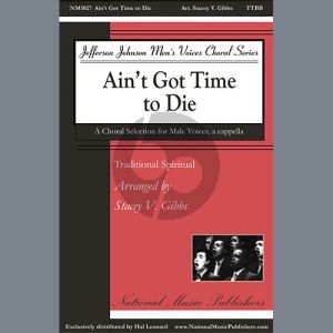 Ain't Got Time To Die (arr. Stacey V. Gibbs)