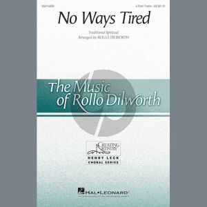 No Ways Tired (arr. Rollo Dilworth)