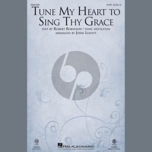 Tune My Heart To Sing Thy Grace (arr. John Leavitt)