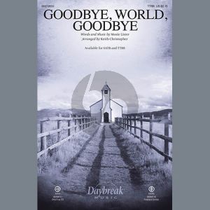 Goodbye, World, Goodbye (arr. Keith Christopher)