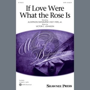 If Love Were What The Rose Is