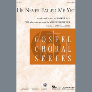 He Never Failed Me Yet (arr. Keith Christopher)