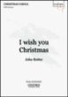 I Wish You Christmas