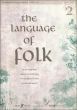 The Language of Folk Vol.2 (16 Folk Songs from around the British Isles with background notes & practice tips) (interm.-adv.