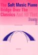 Vlam-Verwaaijen Soft Music Piano Bridge over the Classics and All That Duets Vol.2