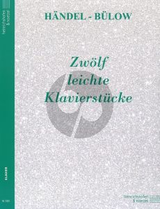 Handel 12 leichte Klavierstucke (Hans von Bülow)