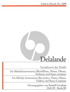 Delalande Symphonies de Noels Vol.3 fur 2 Melodieinstrumente (Blockfloten, Floten, Oboen, Violinen) und Bc (Herausgegeben von Rudolf Ewerhart)