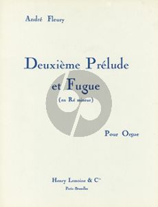 Fleury Deuxieme Prelude et Fugue en re mineur pour Orgue