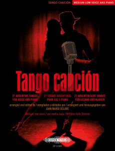 Tango canción for Medium Low Voice and Piano (22 Argentinean Tangos) (edited by Juan María Solare)
