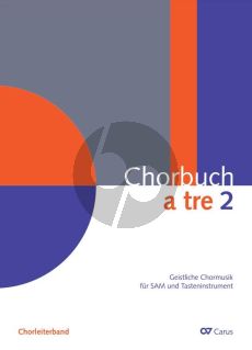Chorbuch a tre Band 2 Geistliche Chormusik für SAM und Tasteninstrument (Chorleiterband)