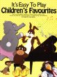 Album It's Easy To Play Children's Favourites for Piano (with Lyrics)