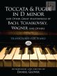 Toccata and Fugue d-minor and other great Masterpieces by Bach-Tchaikovsky-Wagner and Others transcribed for Piano