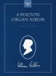 A Walton Organ Album (selected and edited by Robert Gower)