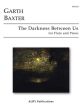 Baxter The Darkness Between Us for Flute and Piano